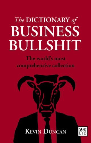 Kevin Duncan/Dictionary of Business Bullshit@ The World's Most Comprehensive Collection